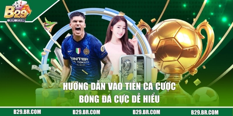 Cá Cược Bóng Đá - Chuyên Mục Được Yêu Thích Ở Cổng B29  3 Làm sao để vào tiền chơi cá cược bóng đá tại cổng B29