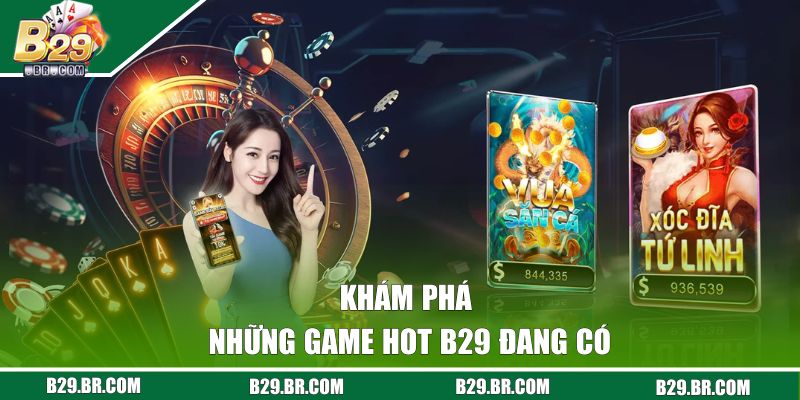 Khám phá những game hot B29 đang có